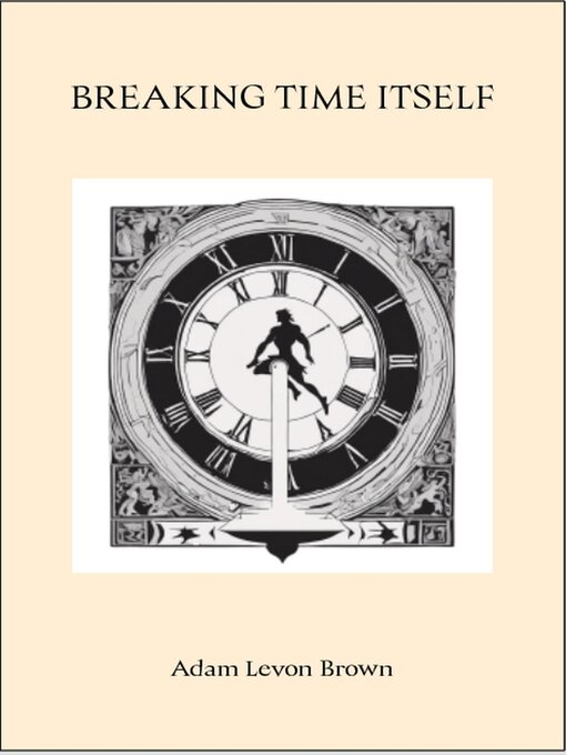 Title details for Breaking Time Itself by Adam Levon Brown - Available